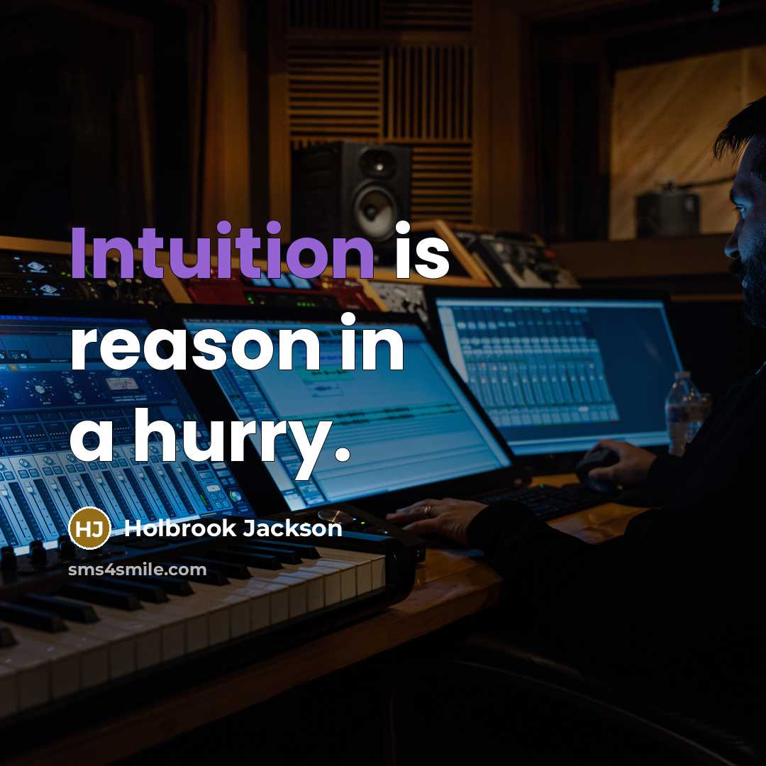 “Intuition is reason in a hurry.…” quote by Holbrook Jackson