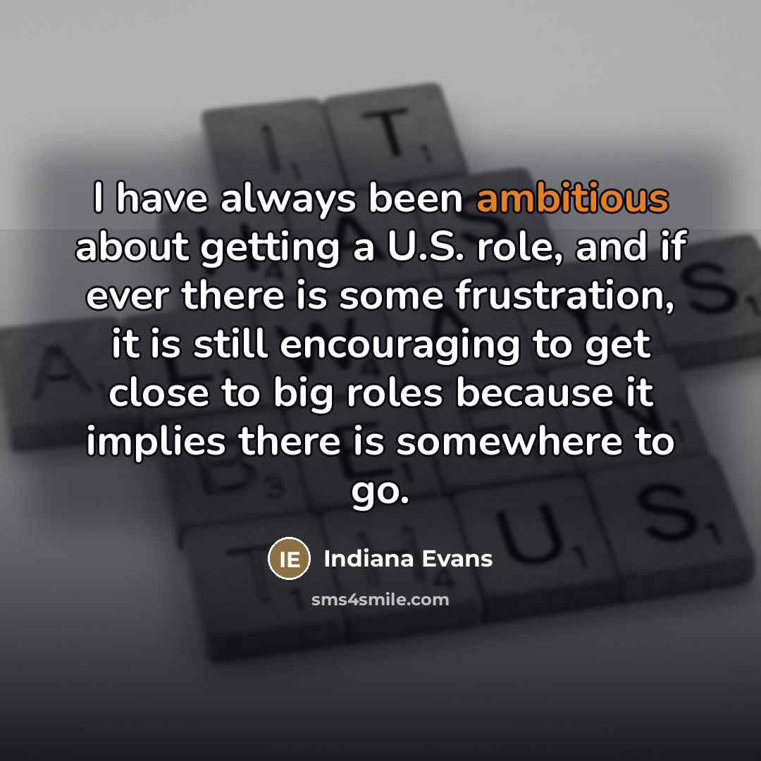 “I have always been ambitious about getting a U.S. role,…” quote by Indiana Evans