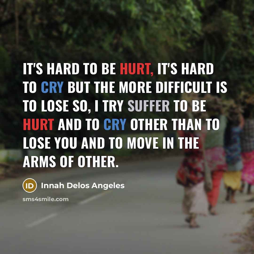 “It's hard to be hurt, it's hard to cry but…” quote by Innah Delos Angeles