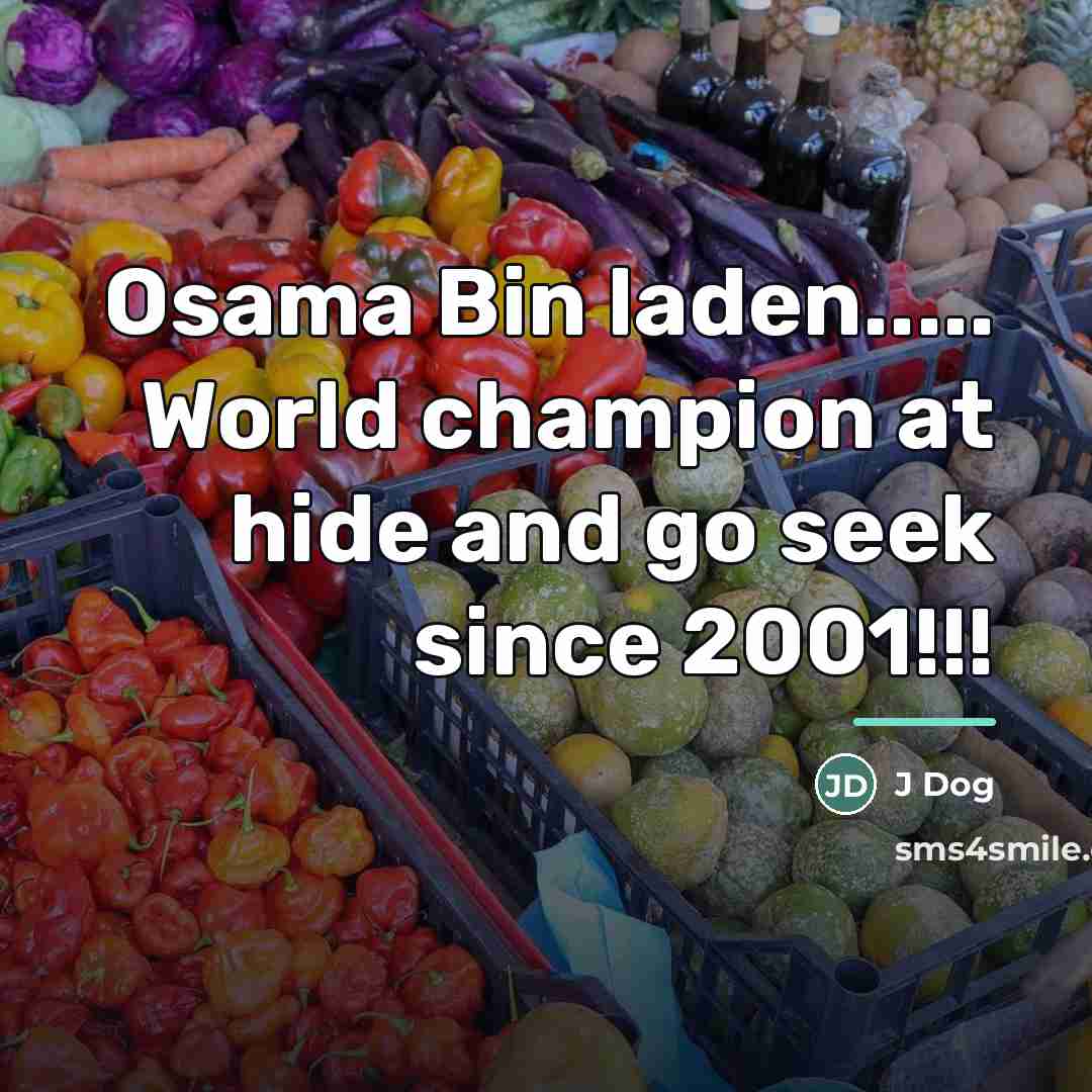 “Osama Bin laden..... World champion at hide and go seek…” quote by Anonymous