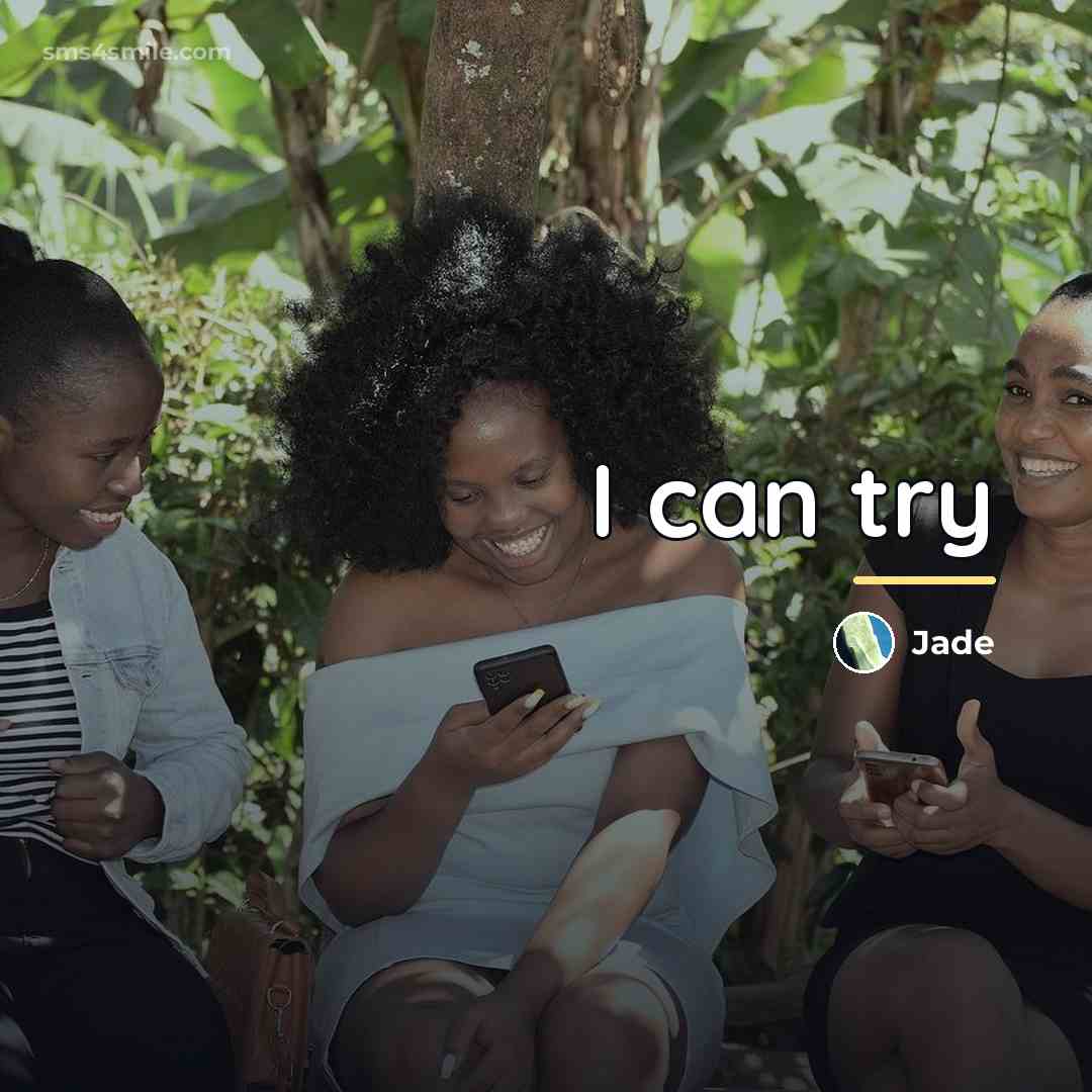 “I can try…” quote by Jade
