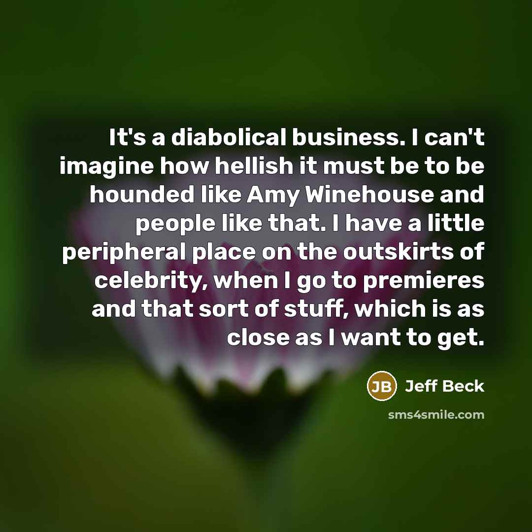 “It's a diabolical business. I can't imagine how hellish it…” quote by Jeff Beck