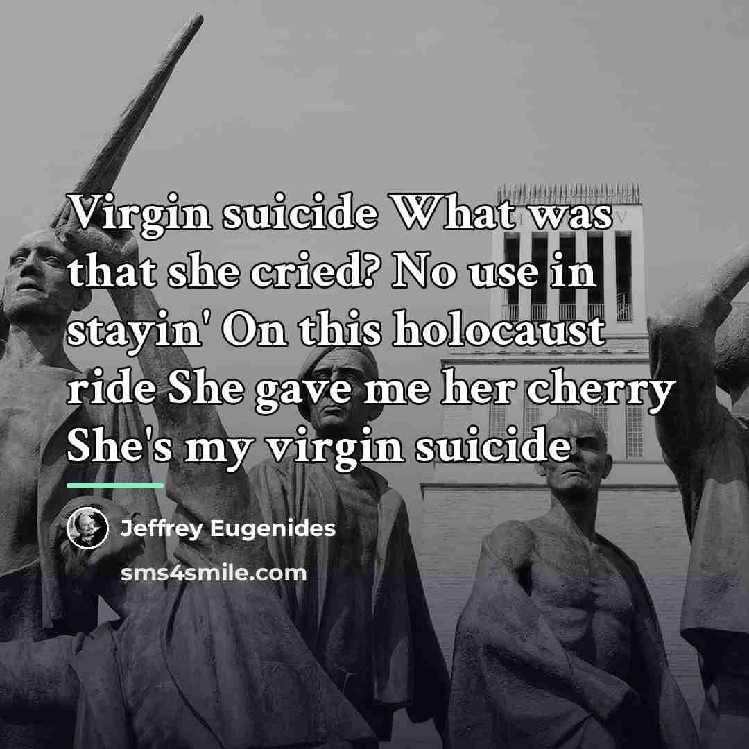 “Virgin suicide What was that she cried? No use in…” quote by Jeffrey Eugenides