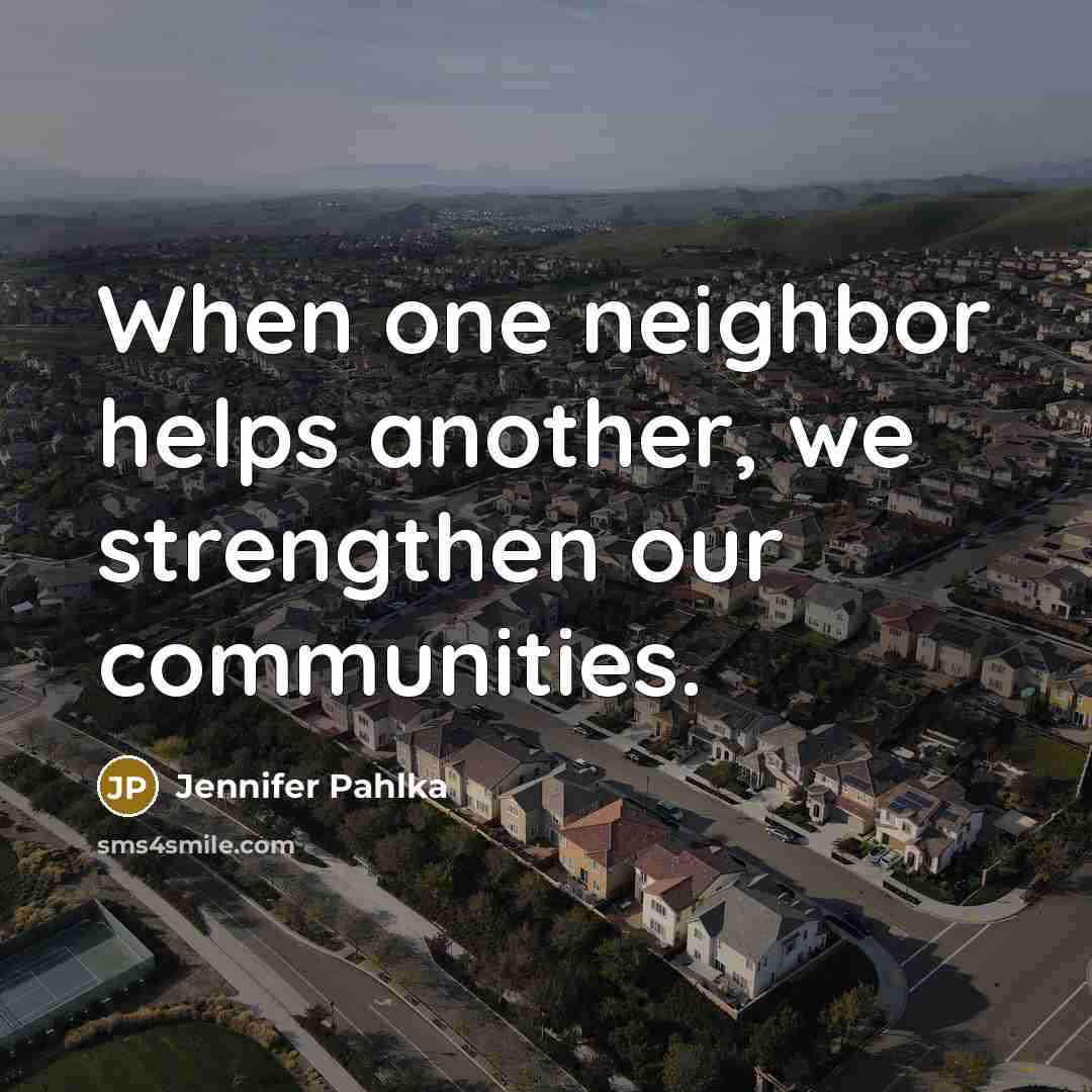 “When one neighbor helps another, we strengthen our communities.…” quote by Jennifer Pahlka