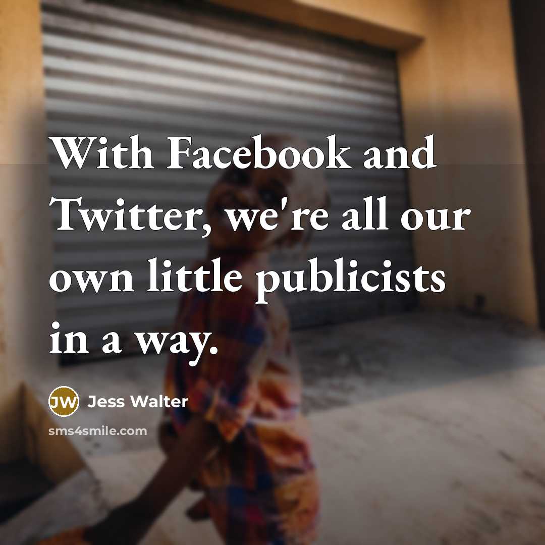 “With Facebook and Twitter, we're all our own little publicists…” quote by Jess Walter