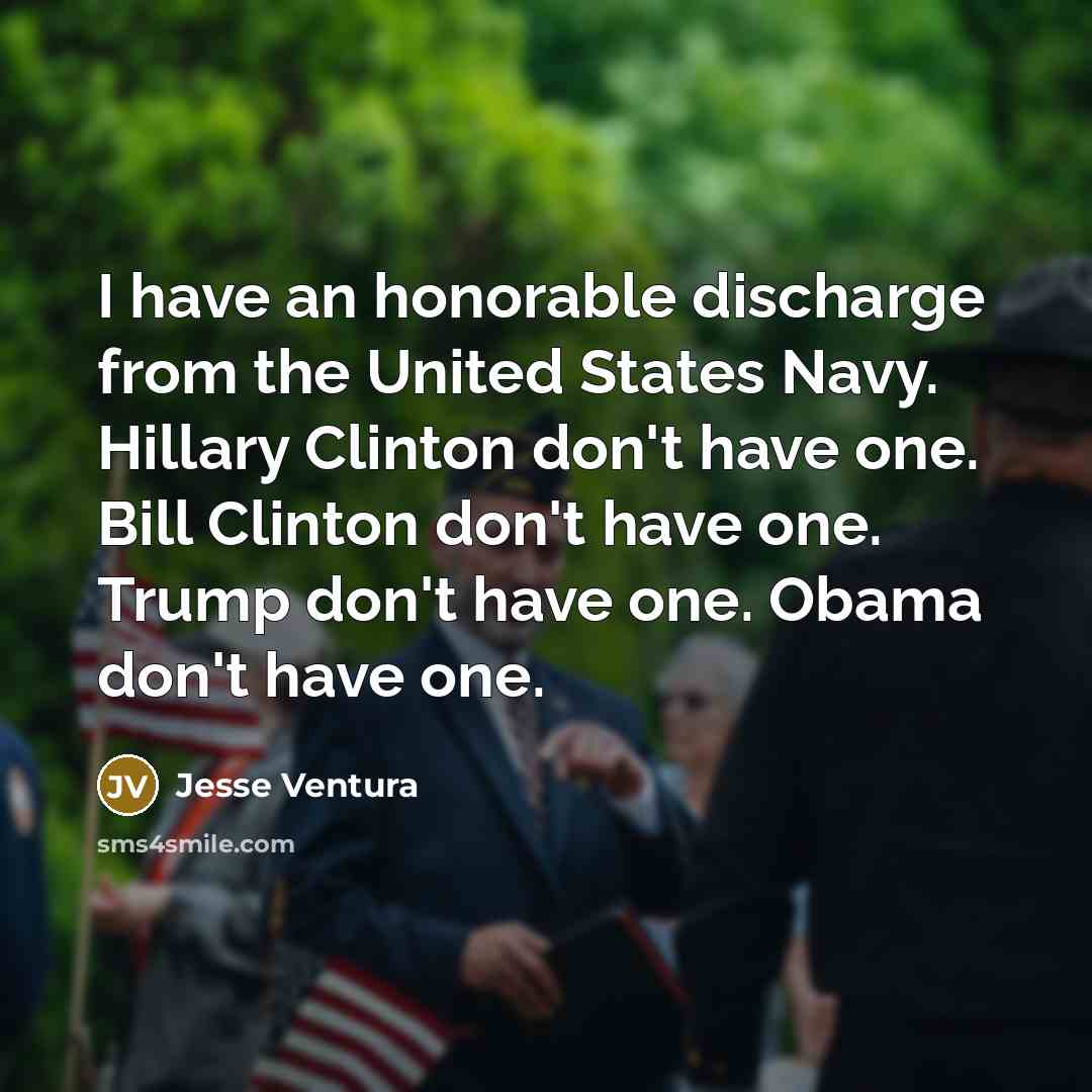 “I have an honorable discharge from the United States Navy.…” quote by Jesse Ventura