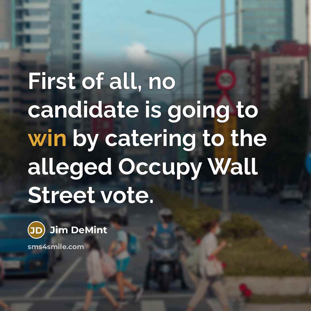 “First of all, no candidate is going to win by…” quote by Jim DeMint