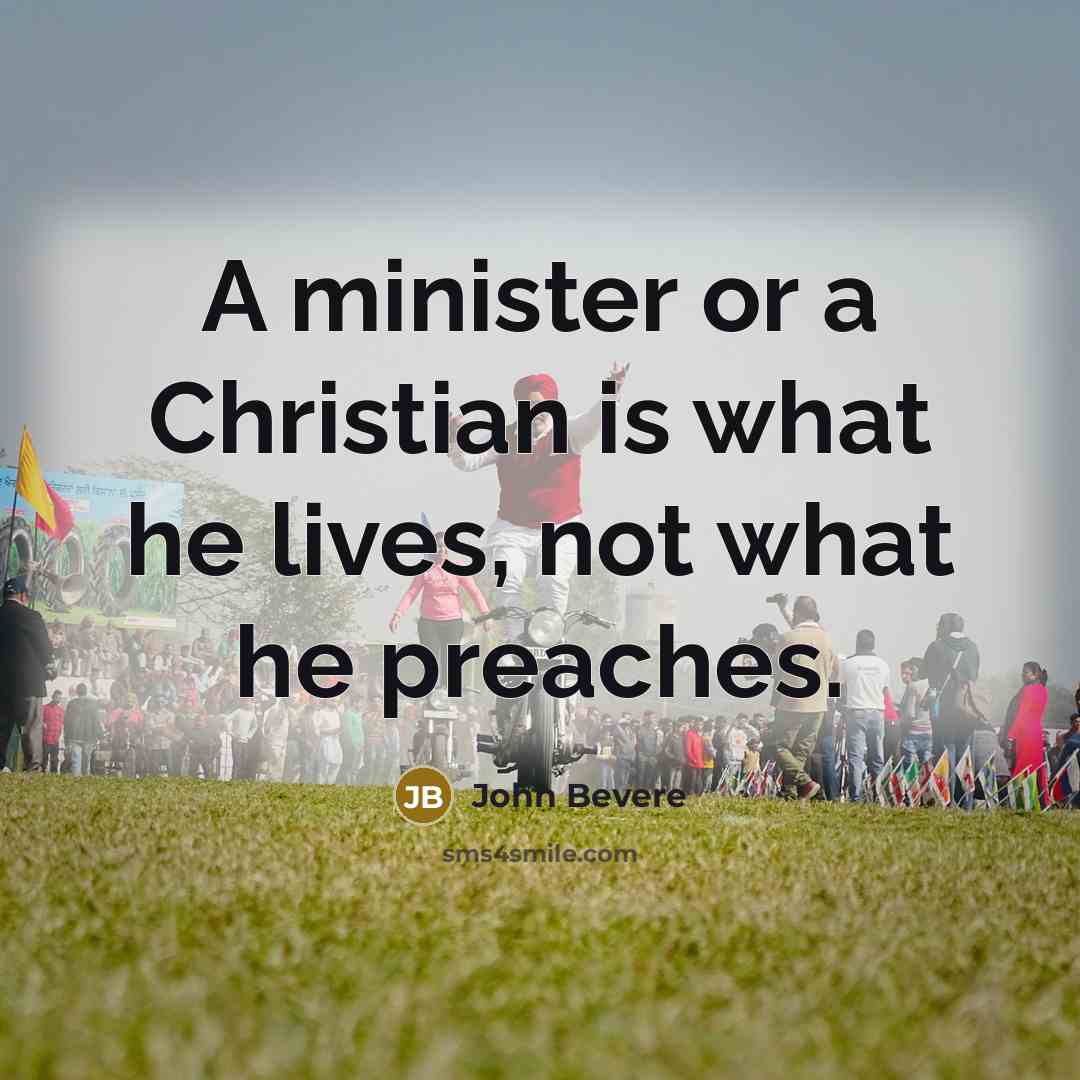 “A minister or a Christian is what he lives, not…” quote by John Bevere