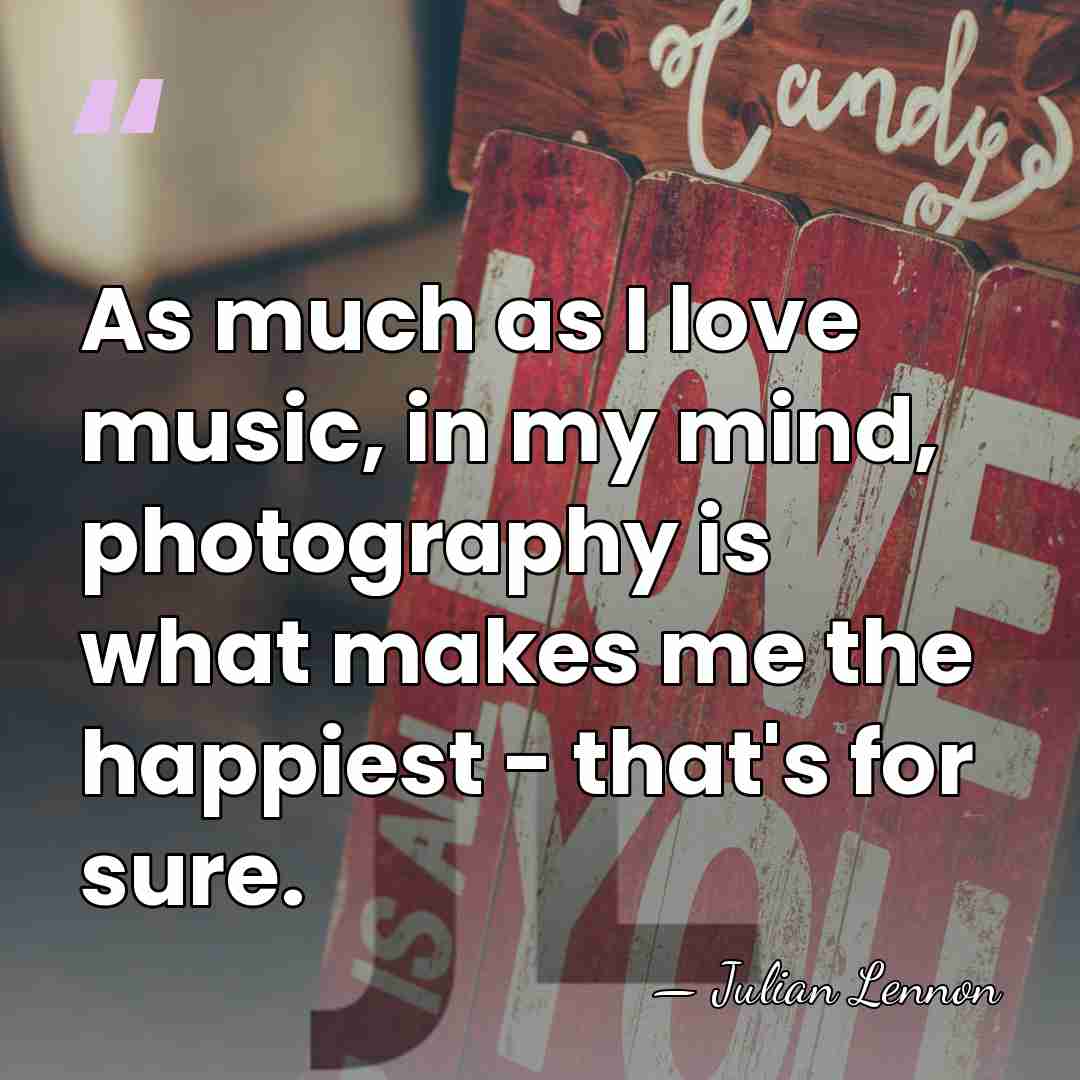 As much as I love music, in my mind, photography is what&hellip; - Julian Lennon