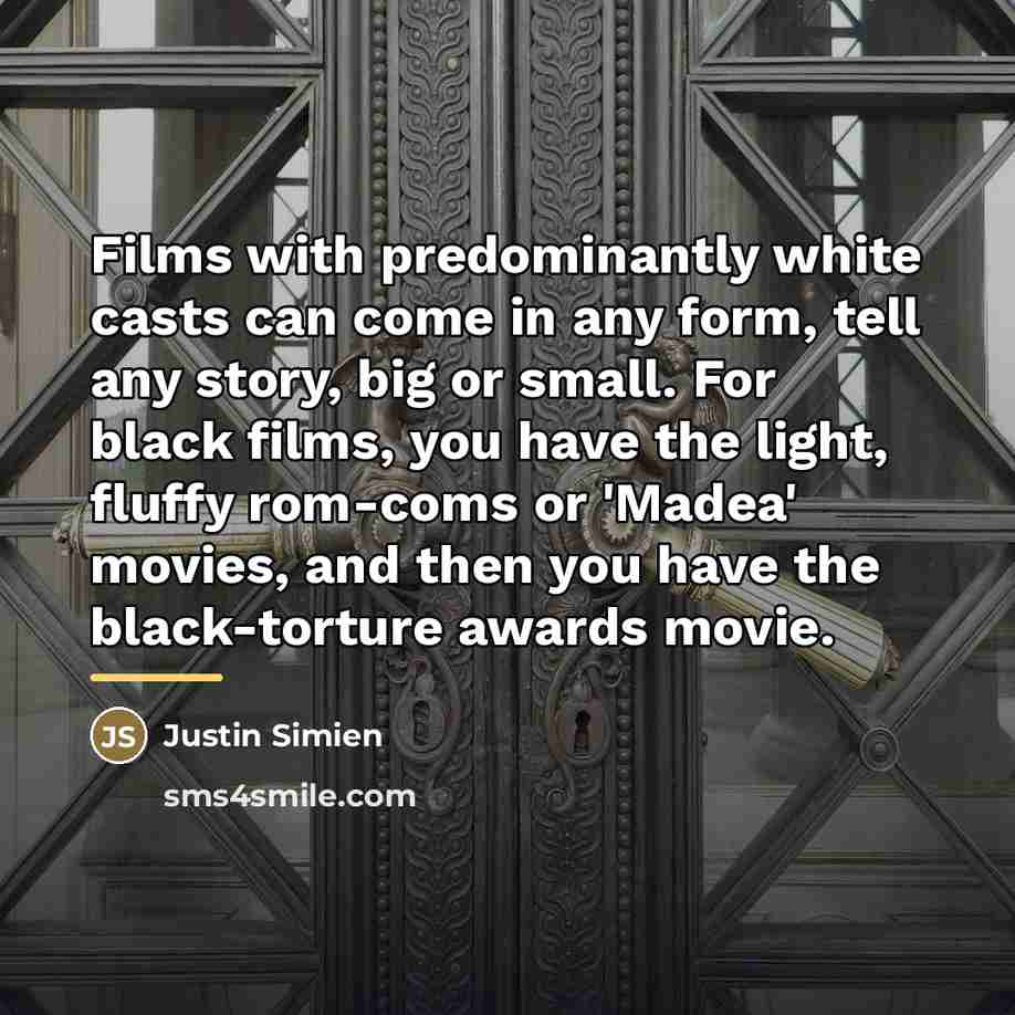 “Films with predominantly white casts can come in any form,…” quote by Justin Simien