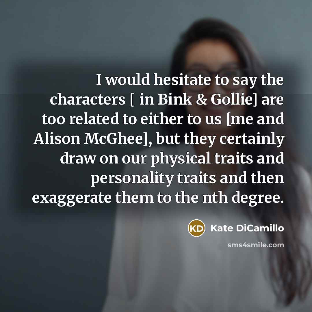 “I would hesitate to say the characters [ in Bink…” quote by Kate DiCamillo