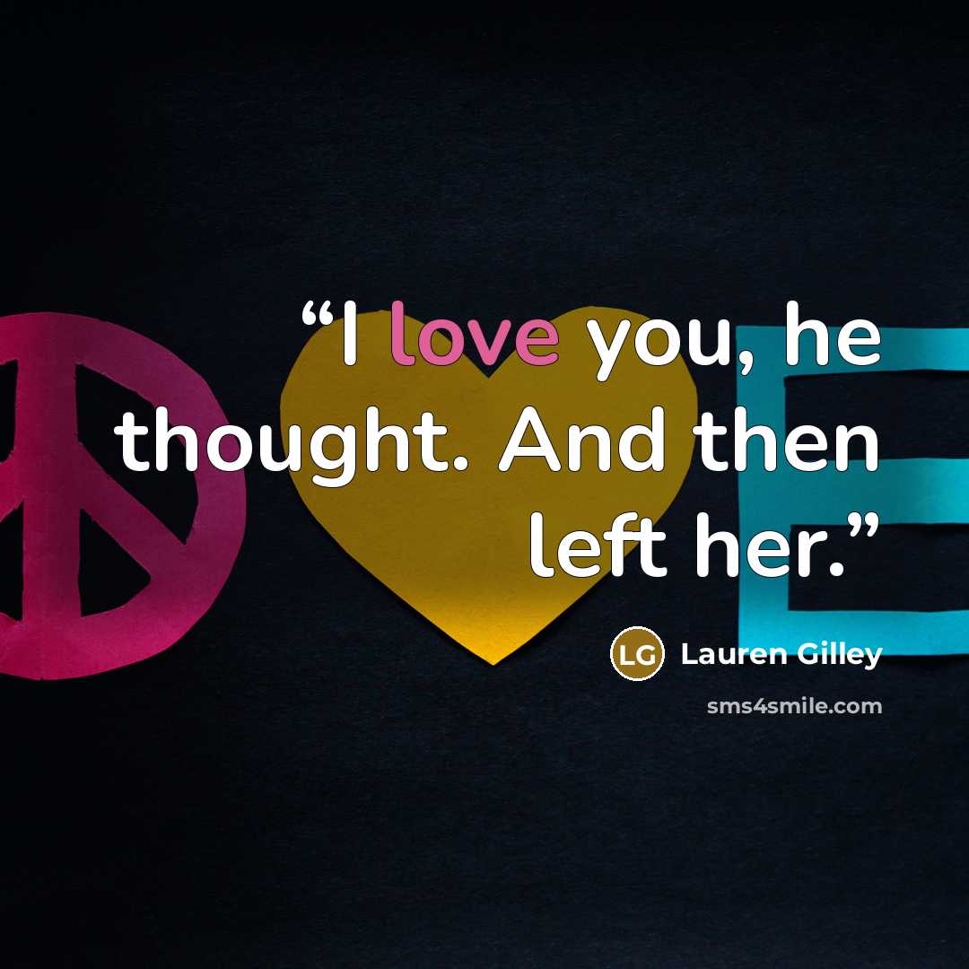 “I love you, he thought. And then left her.” quote by Lauren Gilley