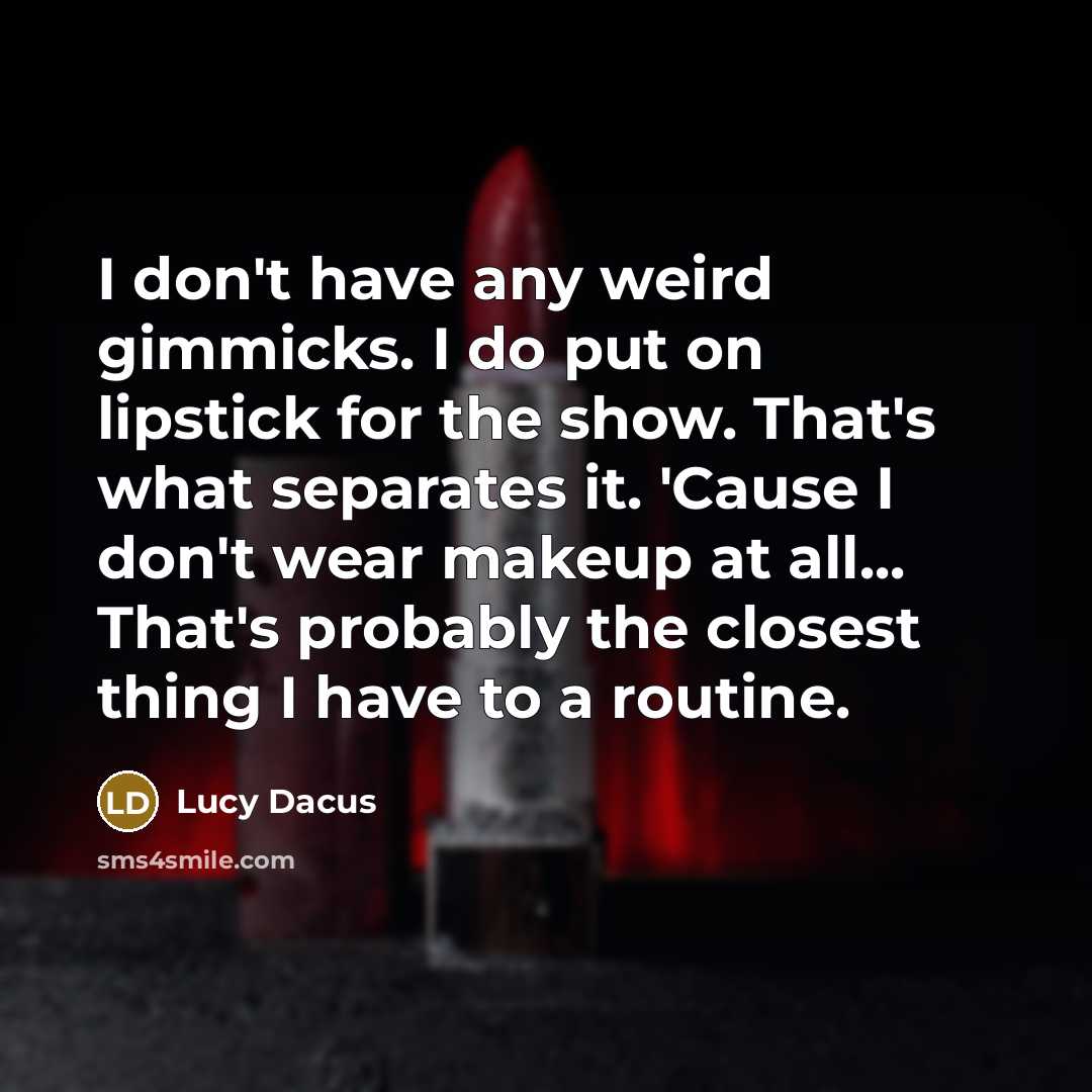 “I don't have any weird gimmicks. I do put on…” quote by Lucy Dacus