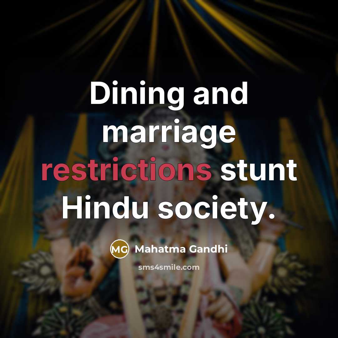 “Dining and marriage restrictions stunt Hindu society.…” quote by Mahatma Gandhi