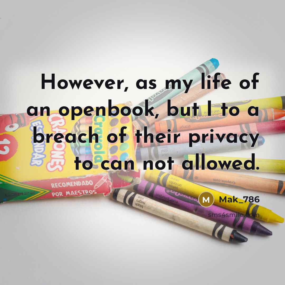 “However, as my life of an openbook, but I to…” quote by Mak_786