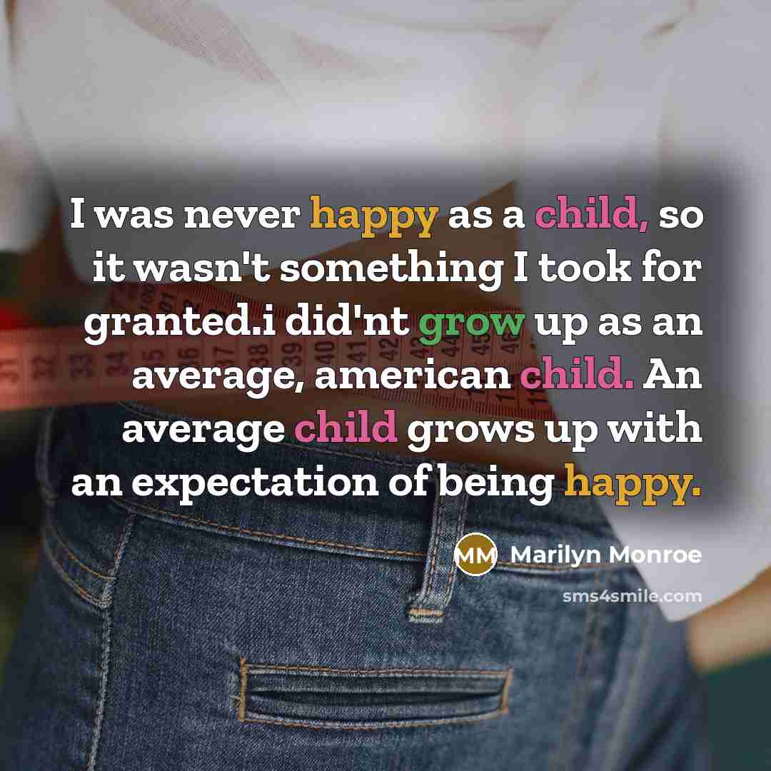 “I was never happy as a child, so it wasn't…” quote by Marilyn Monroe