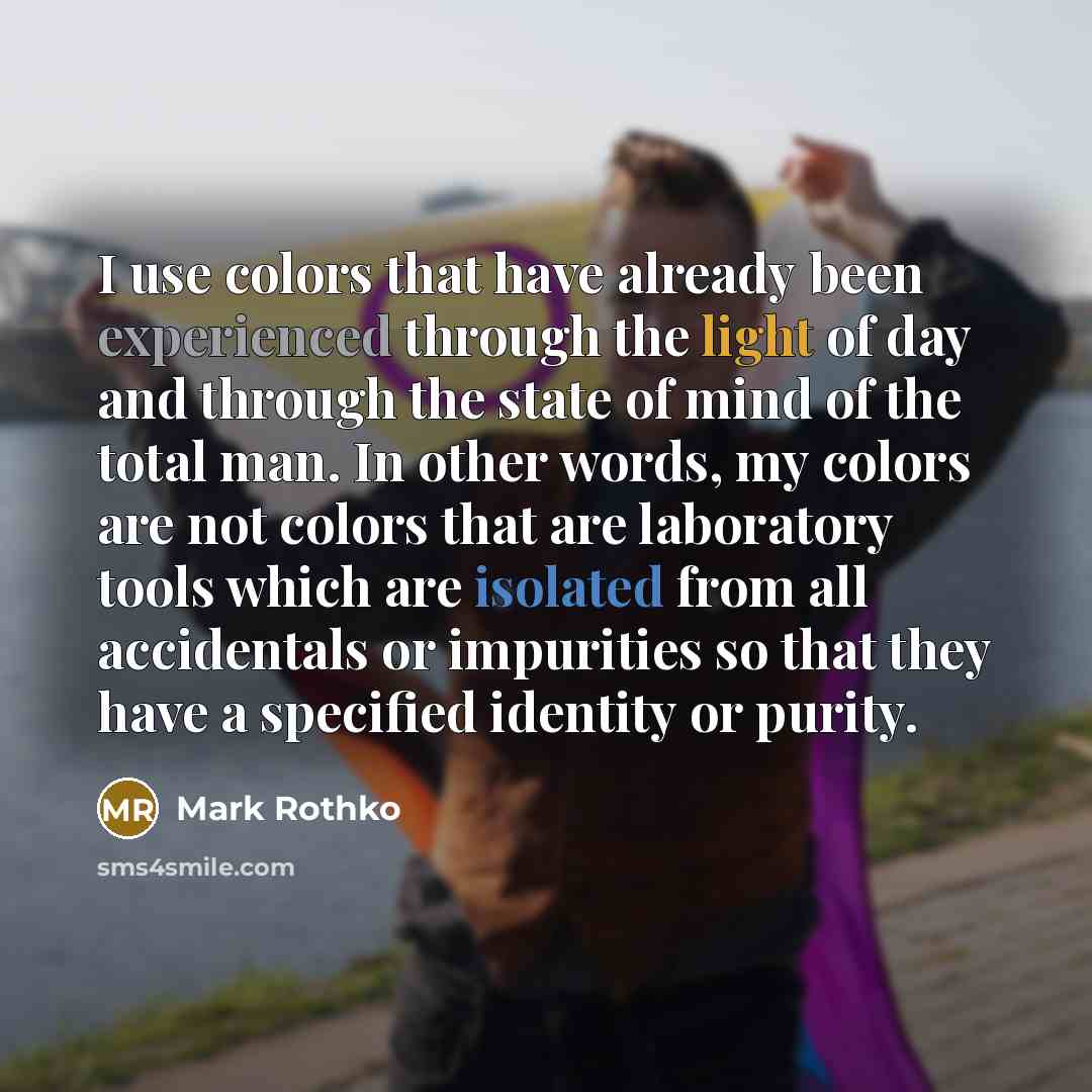 “I use colors that have already been experienced through the…” quote by Mark Rothko