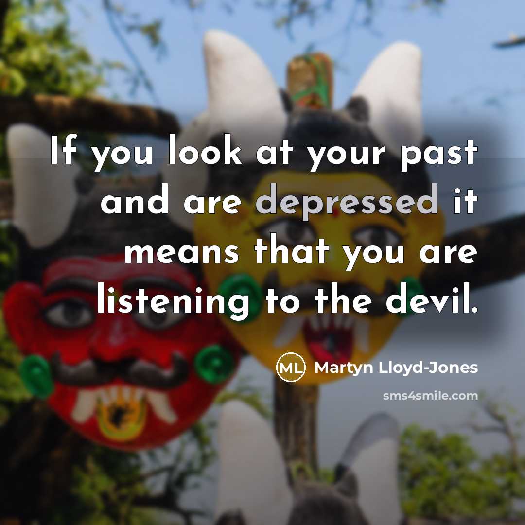 “If you look at your past and are depressed it…” quote by Martyn Lloyd-Jones