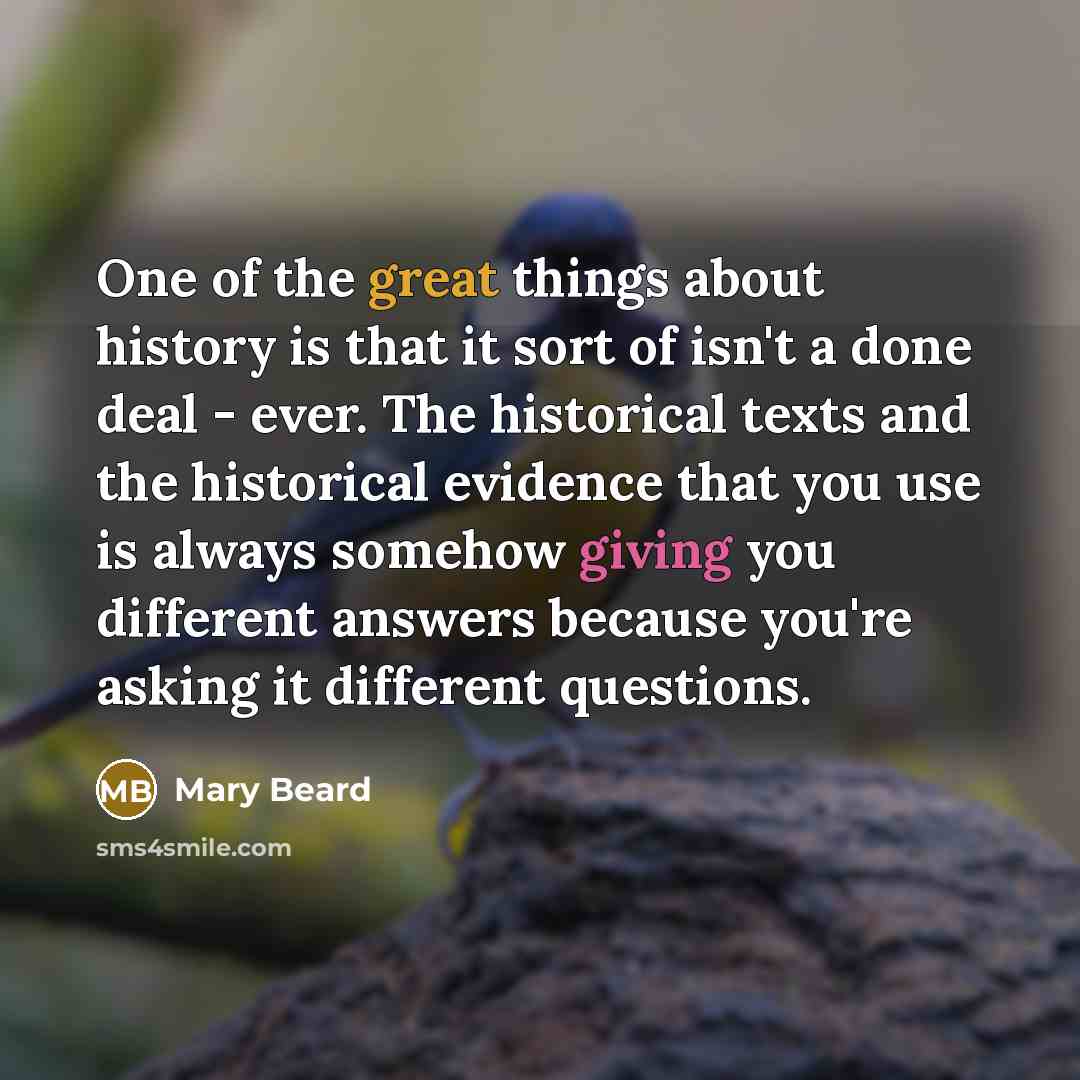 “One of the great things about history is that it…” quote by Mary Beard