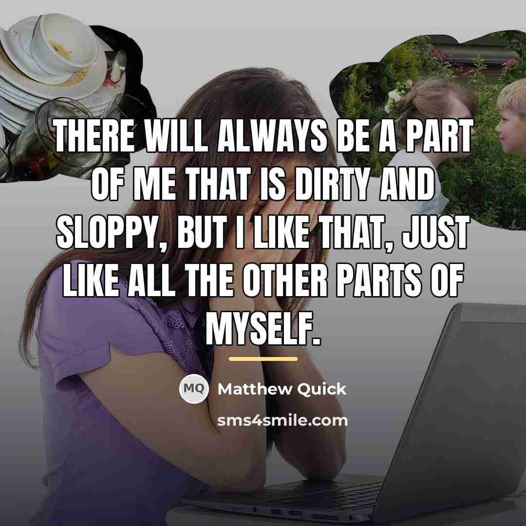 “There will always be a part of me that is…” quote by Matthew Quick