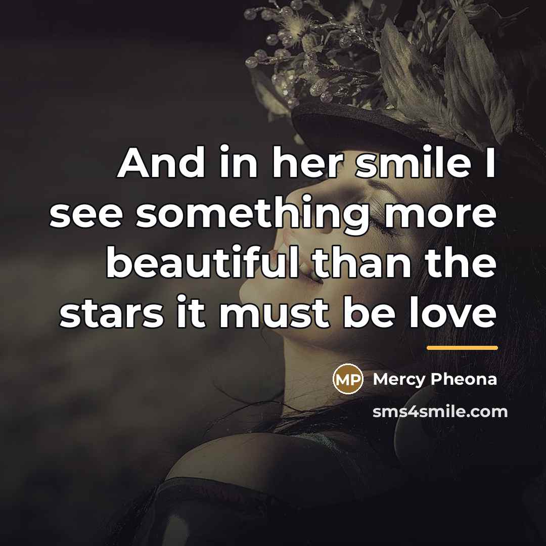 “And in her smile I see something more beautiful than…” quote by Mercy Pheona