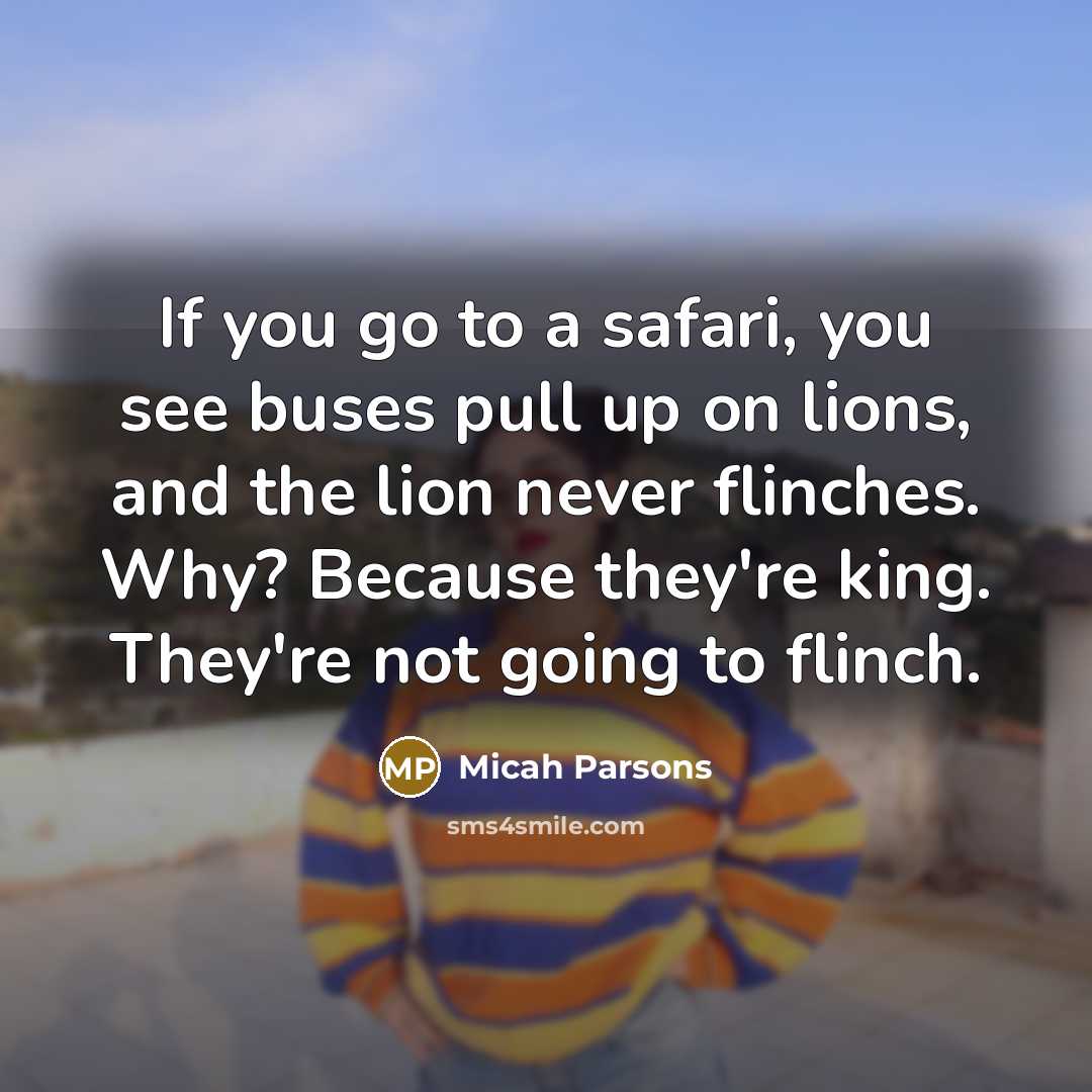 “If you go to a safari, you see buses pull…” quote by Micah Parsons