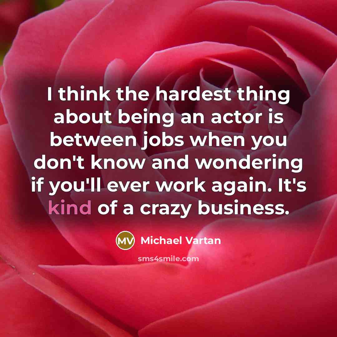 “I think the hardest thing about being an actor is…” quote by Michael Vartan