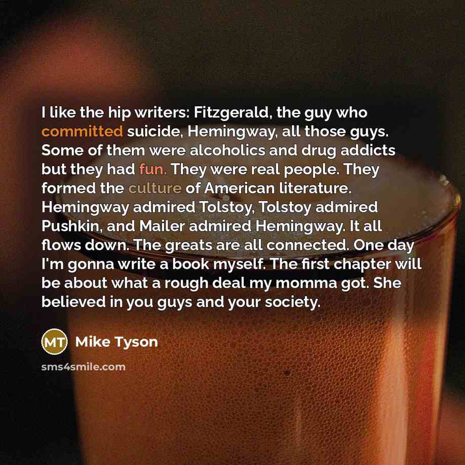 “I like the hip writers: Fitzgerald, the guy who committed…” quote by Mike Tyson