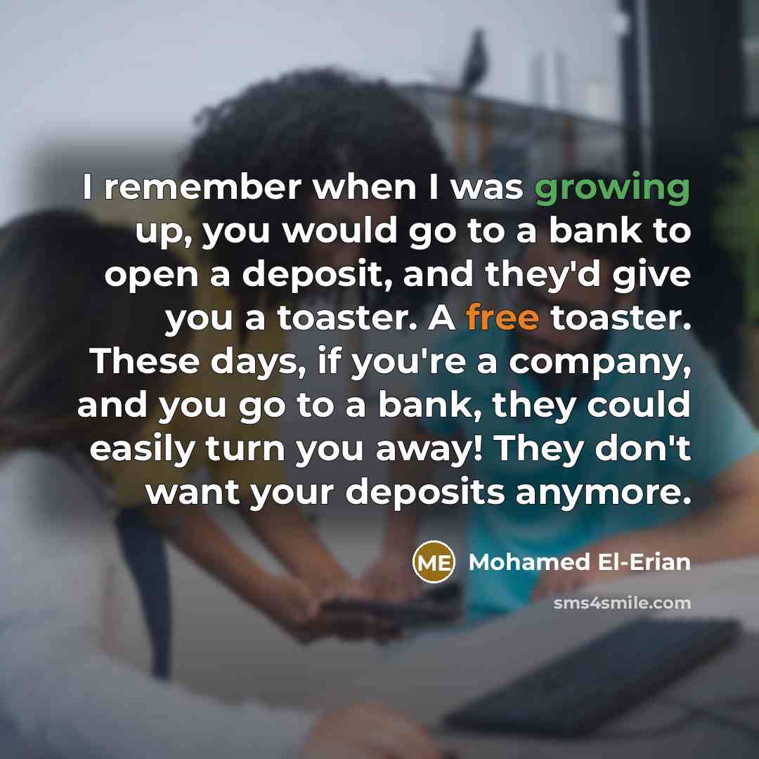 “I remember when I was growing up, you would go…” quote by Mohamed El-Erian
