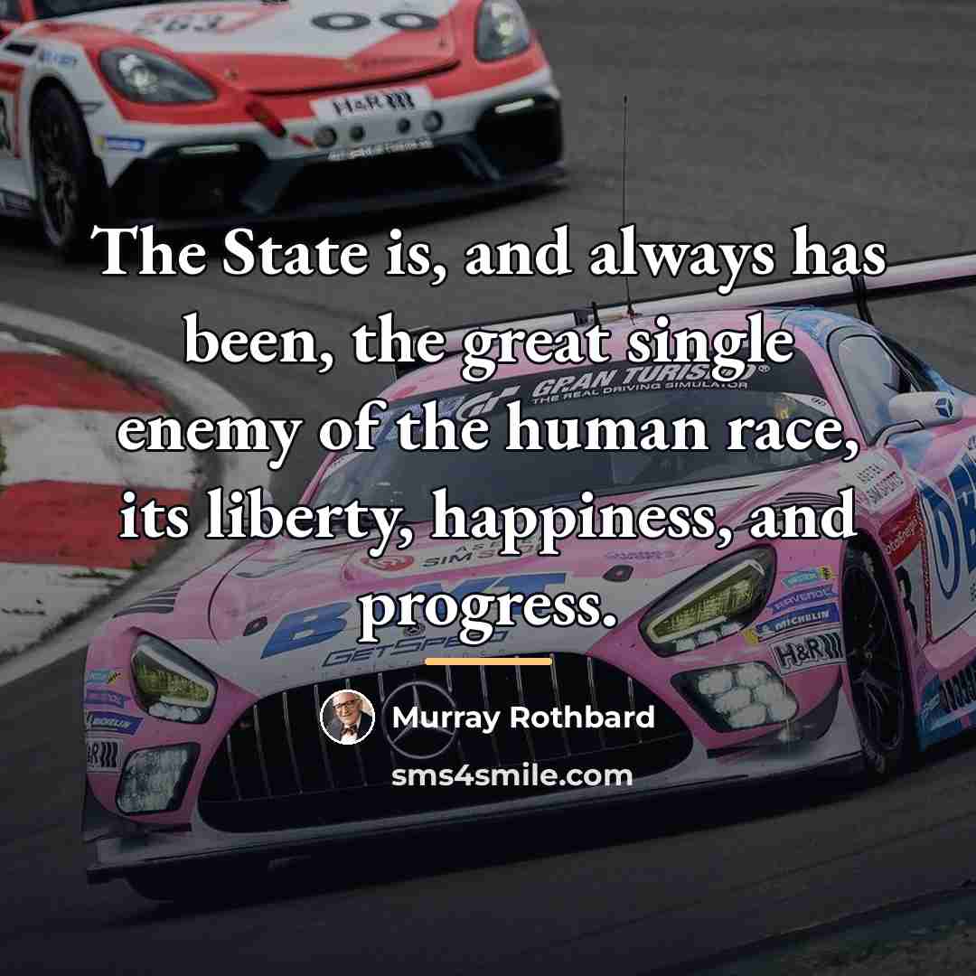 “The State is, and always has been, the great single…” quote by Murray Rothbard