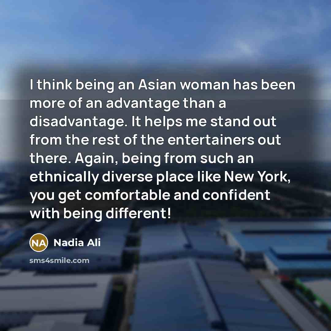 “I think being an Asian woman has been more of…” quote by Nadia Ali