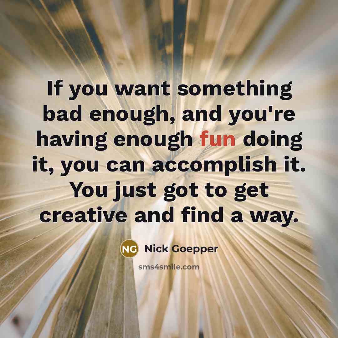 “If you want something bad enough, and you're having enough…” quote by Nick Goepper