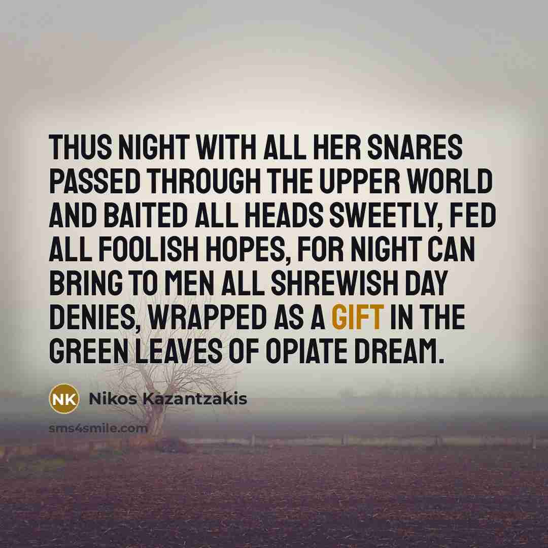 “Thus night with all her snares passed through the upper…” quote by Nikos Kazantzakis