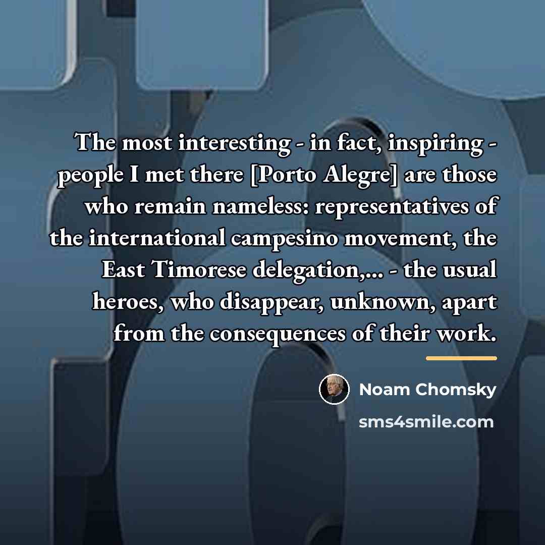 “The most interesting - in fact, inspiring - people I…” quote by Noam Chomsky