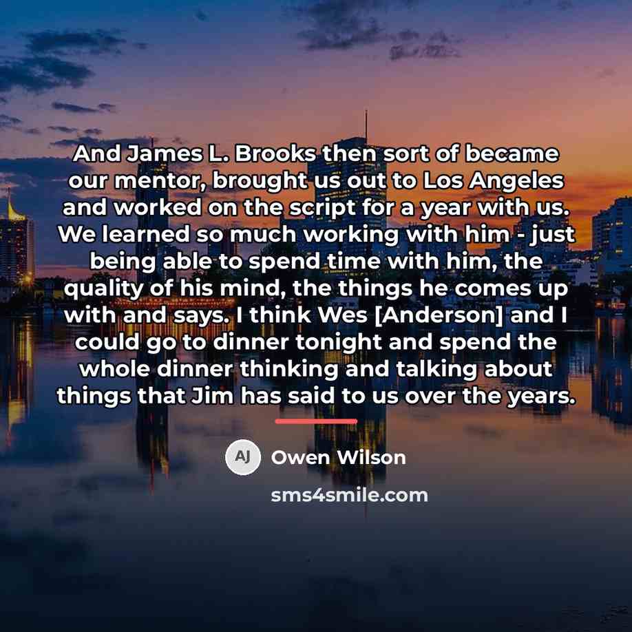 “And James L. Brooks then sort of became our mentor,…” quote by Owen Wilson