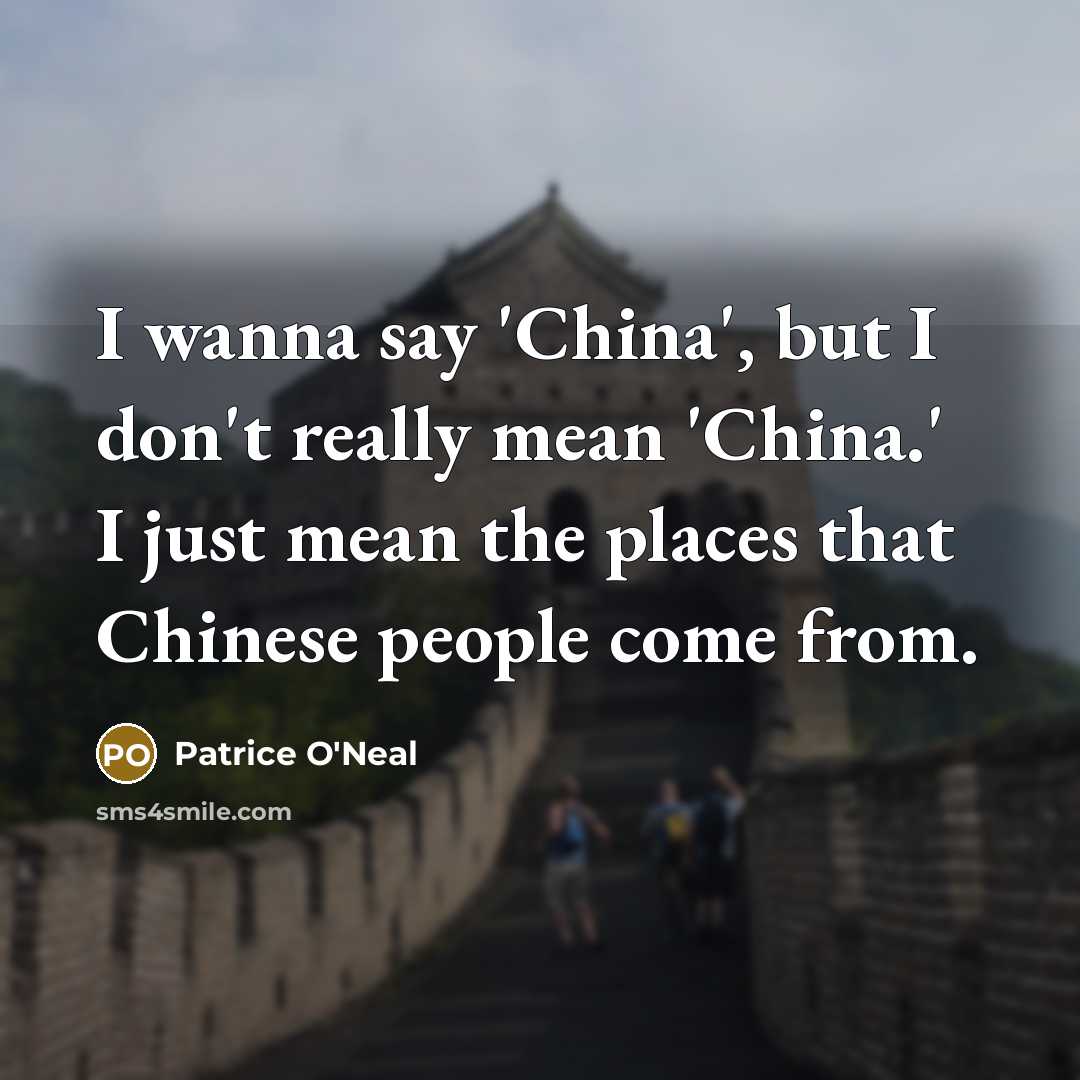 “I wanna say 'China', but I don't really mean 'China.'…” quote by Patrice O'Neal