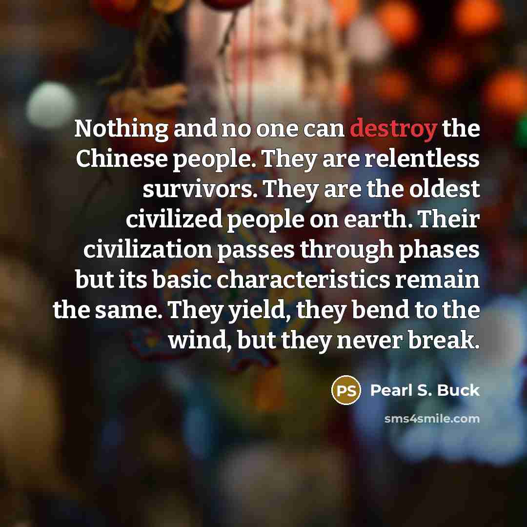 “Nothing and no one can destroy the Chinese people. They…” quote by Pearl S. Buck