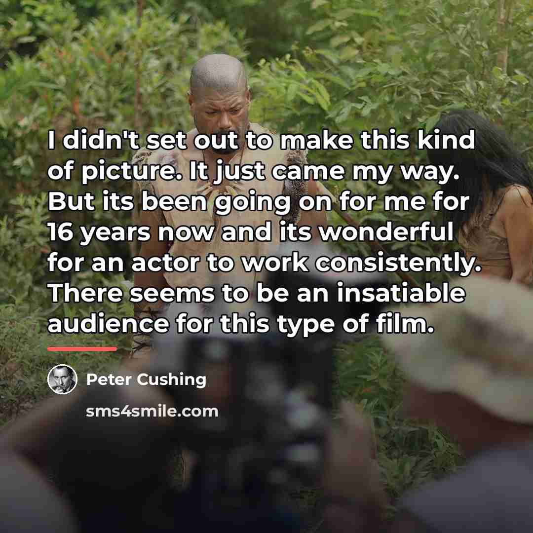 “I didn't set out to make this kind of picture.…” quote by Peter Cushing