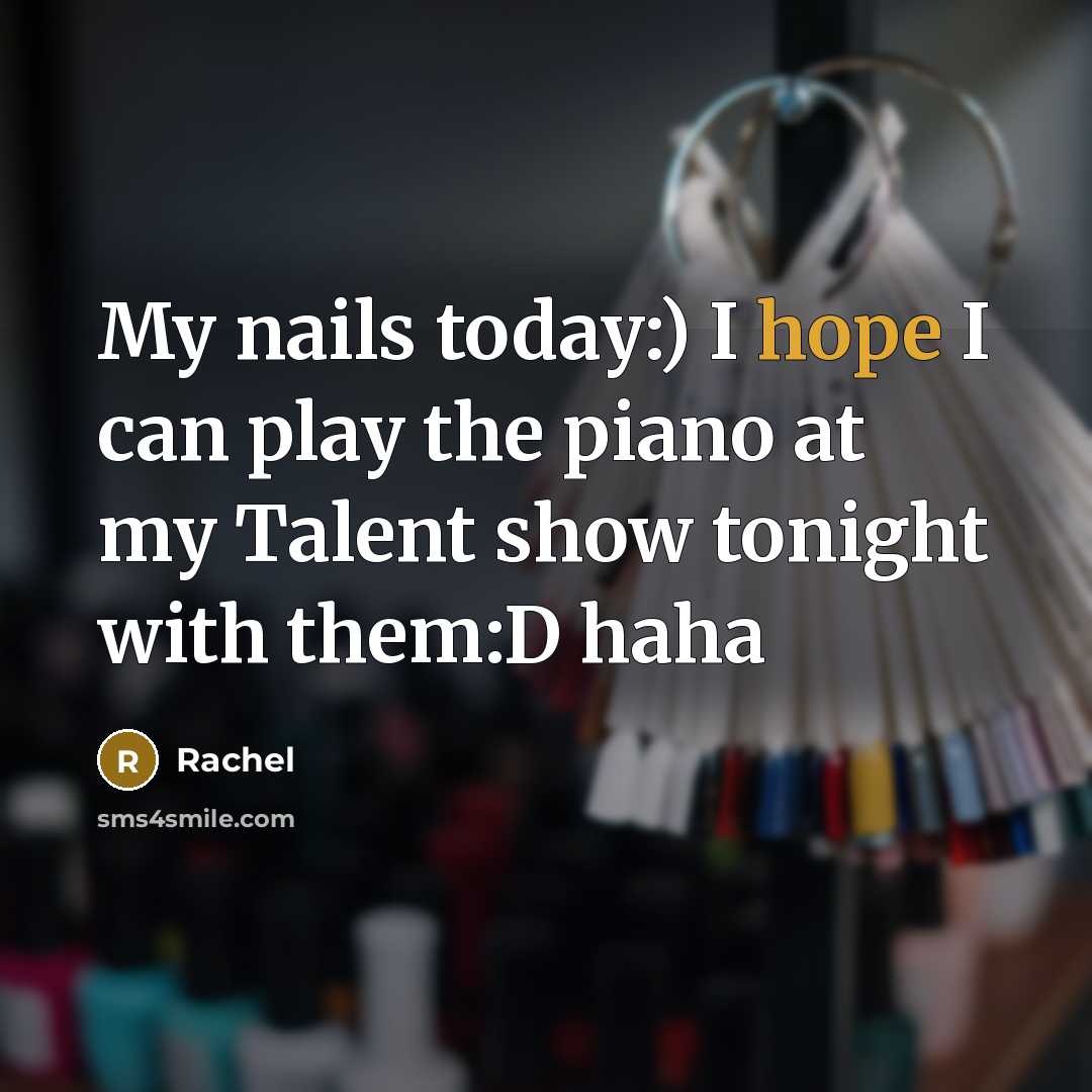 “My nails today:) I hope I can play the piano…” quote by Rachel