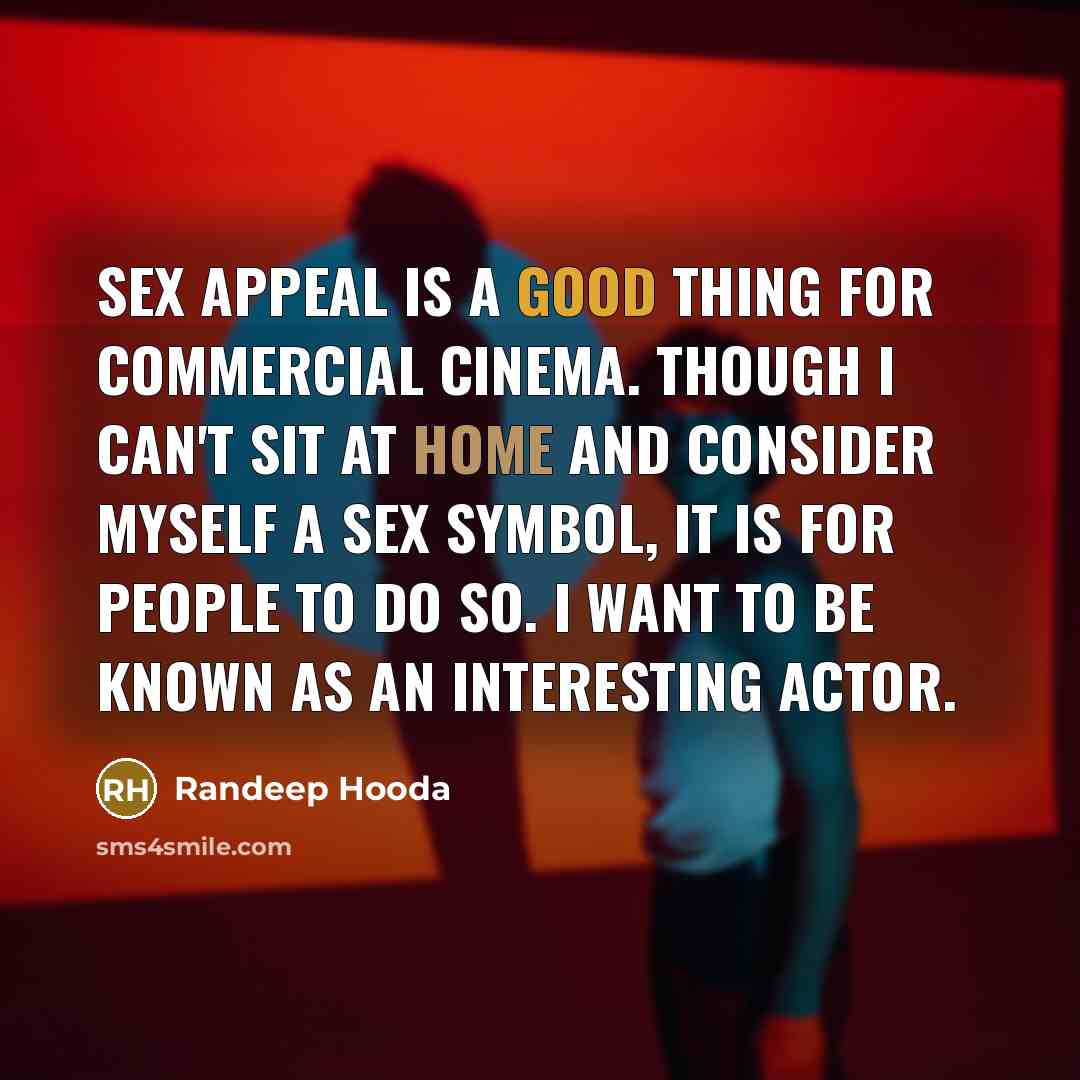 “Sex appeal is a good thing for commercial cinema. Though…” quote by Randeep Hooda