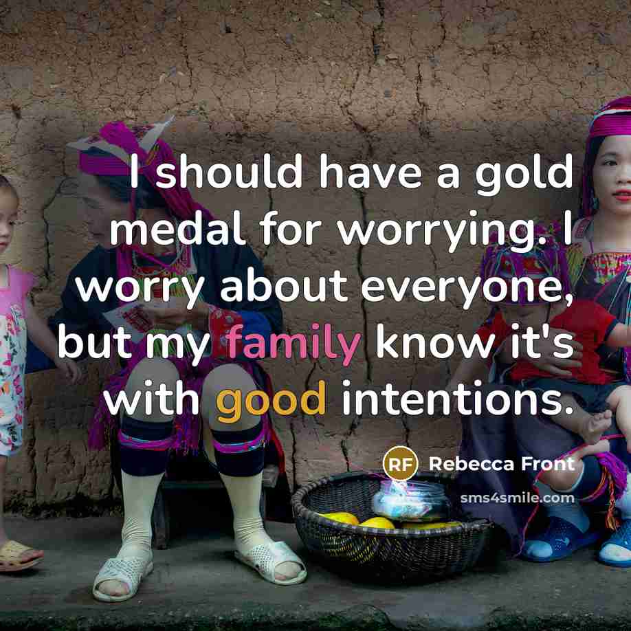 “I should have a gold medal for worrying. I worry…” quote by Rebecca Front