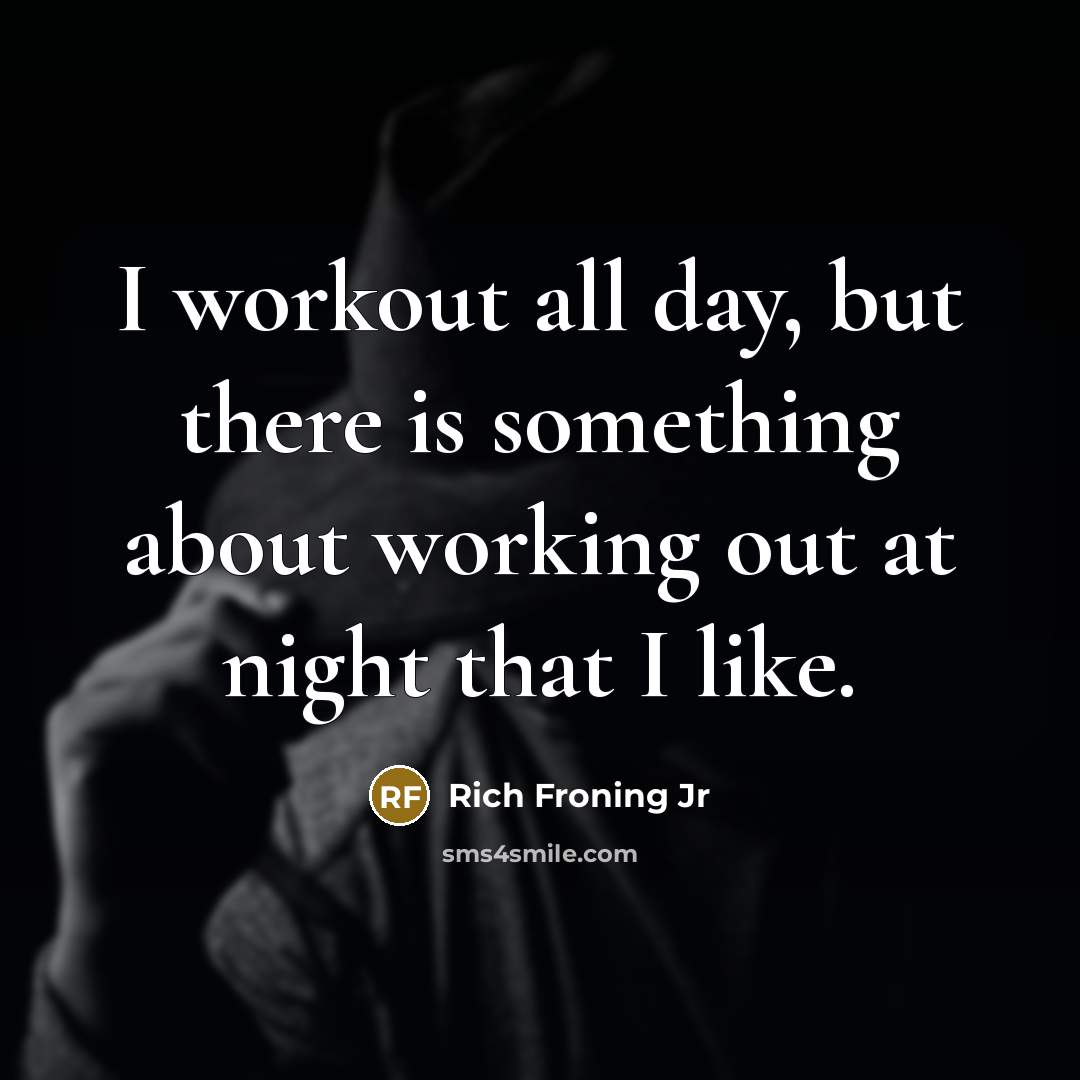 “I workout all day, but there is something about working…” quote by Rich Froning Jr