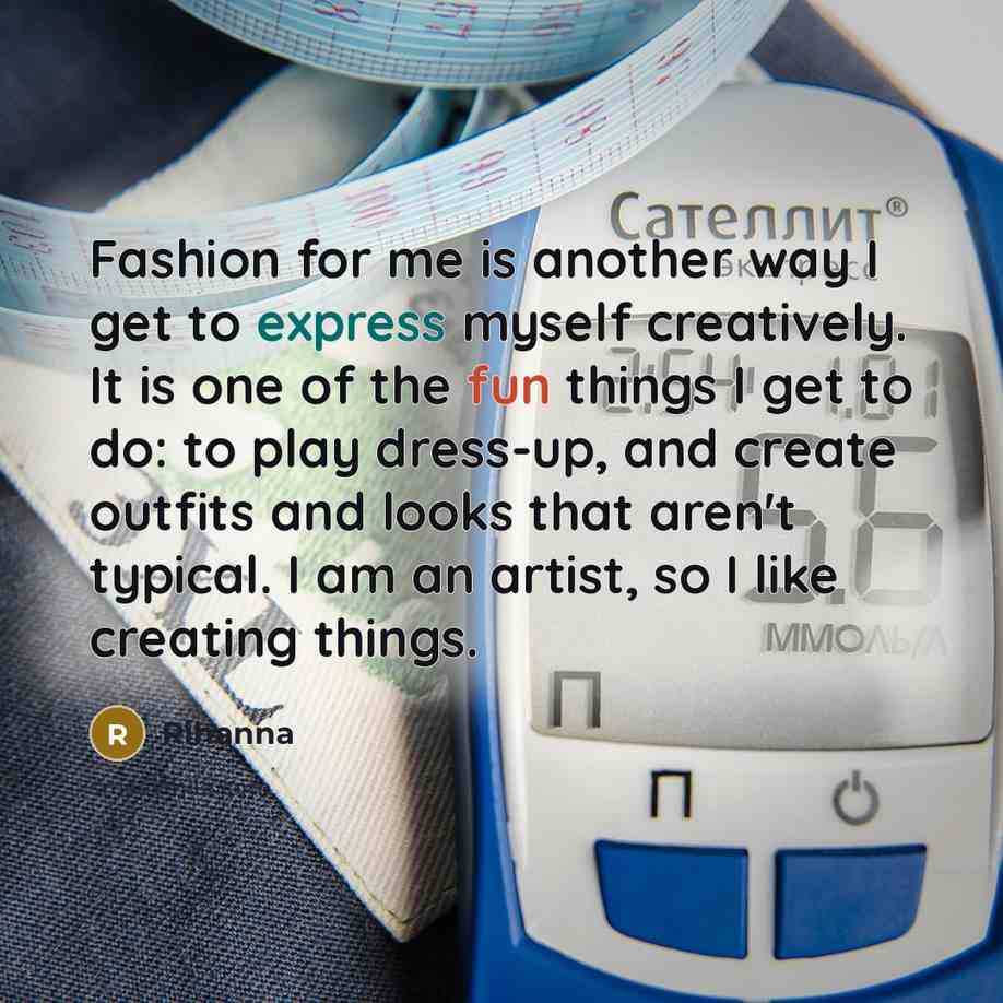 “Fashion for me is another way I get to express…” quote by Rihanna