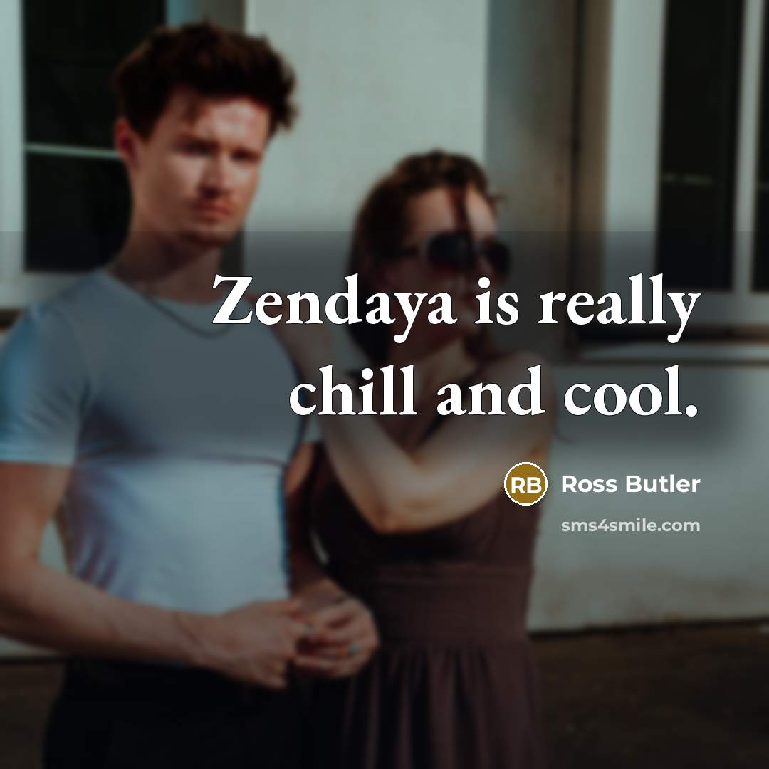 “Zendaya is really chill and cool.…” quote by Ross Butler