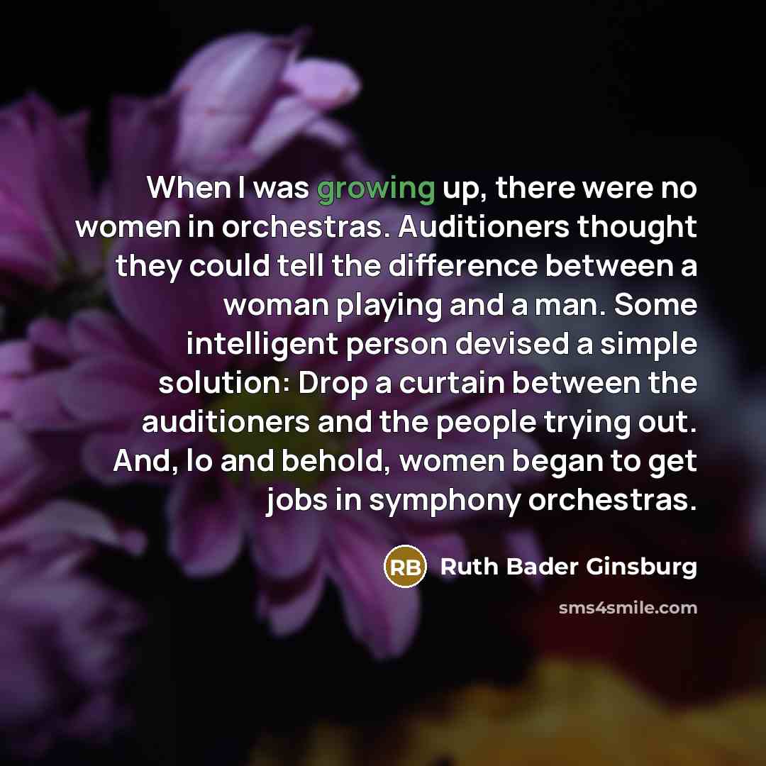 “When I was growing up, there were no women in…” quote by Ruth Bader Ginsburg