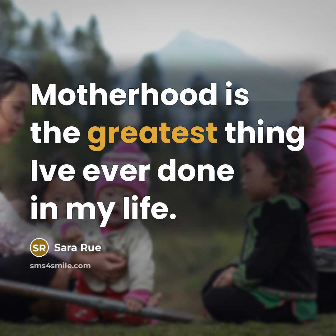 “Motherhood is the greatest thing Ive ever done in my…” quote by Sara Rue