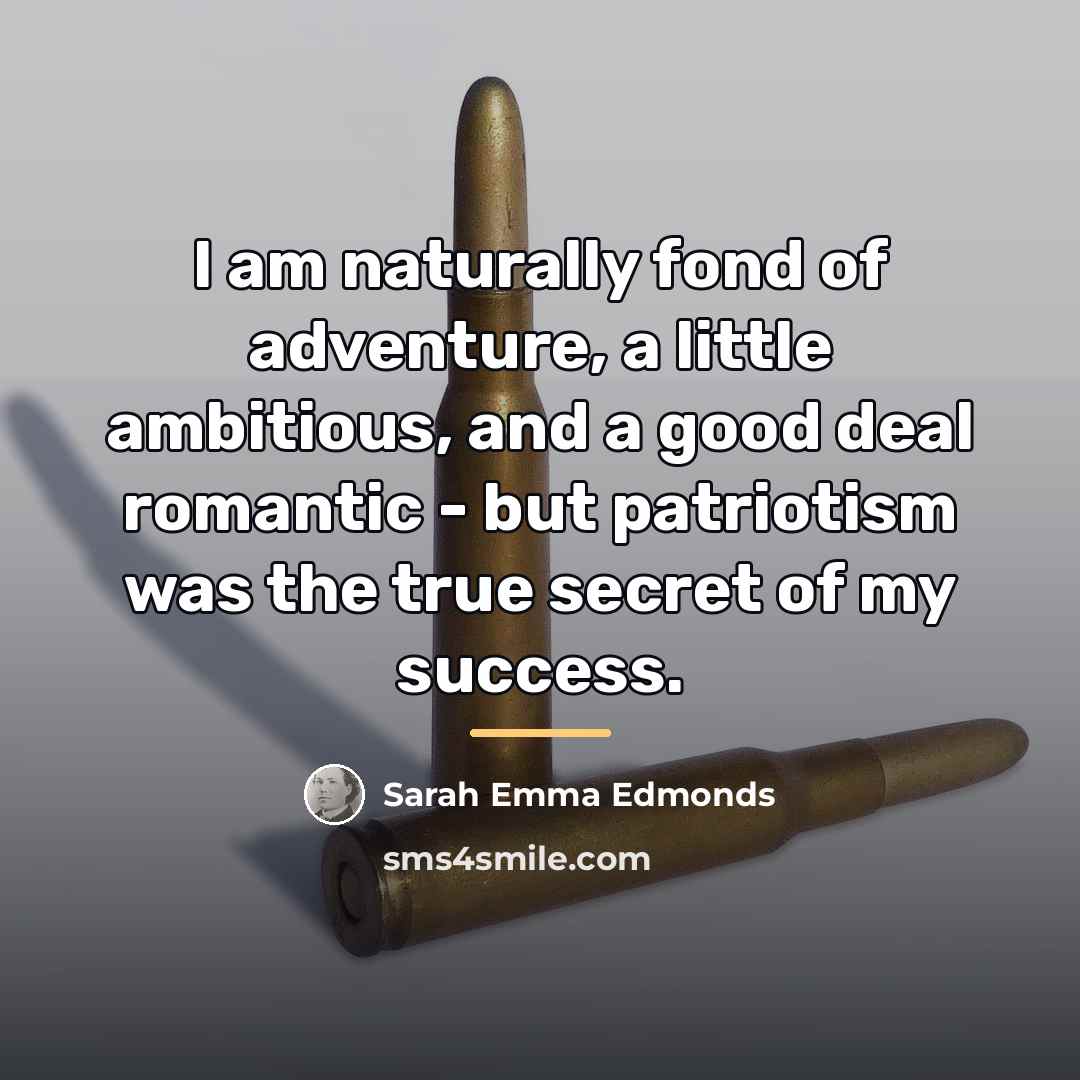 “I am naturally fond of adventure, a little ambitious, and…” quote by Sarah Emma Edmonds
