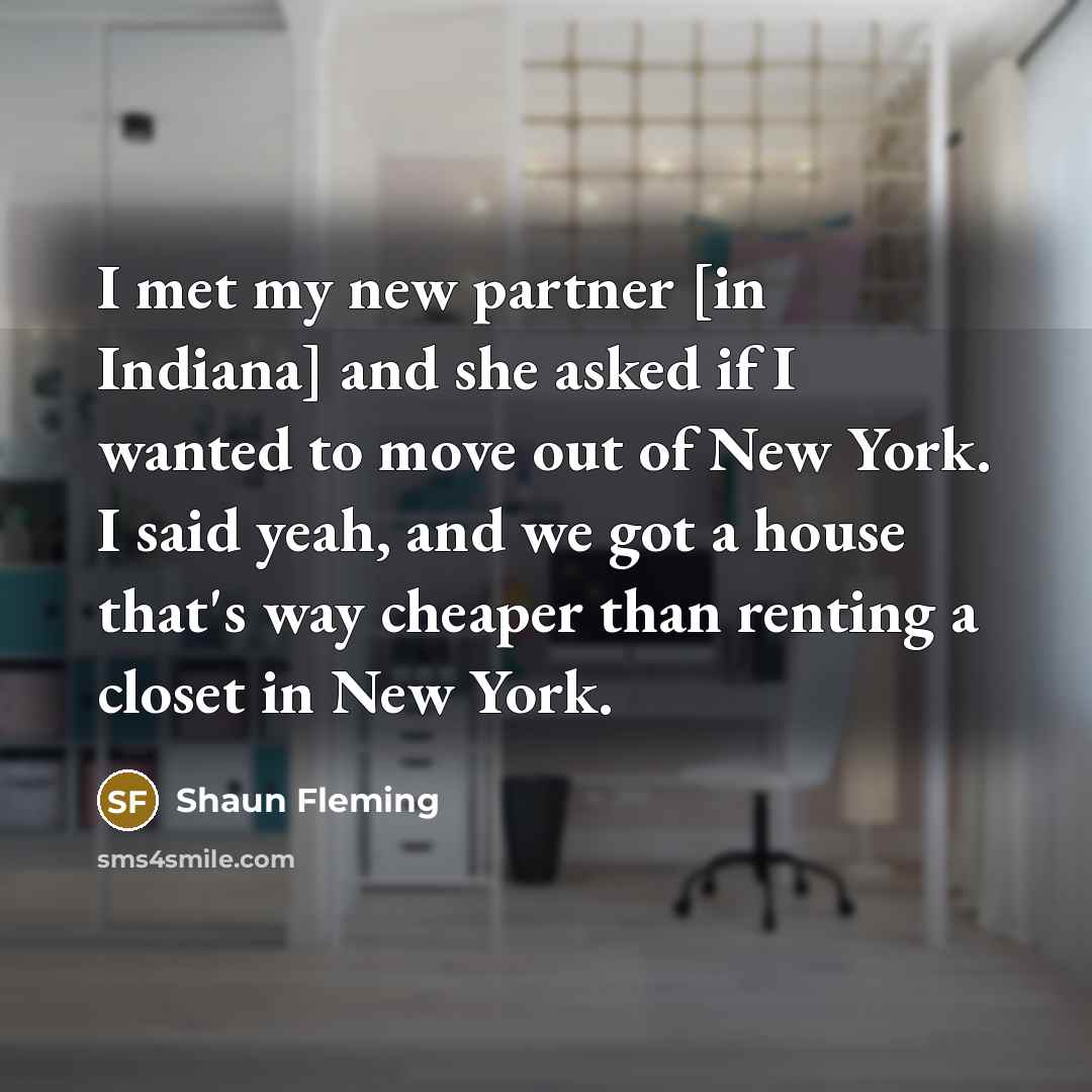 “I met my new partner [in Indiana] and she asked…” quote by Shaun Fleming