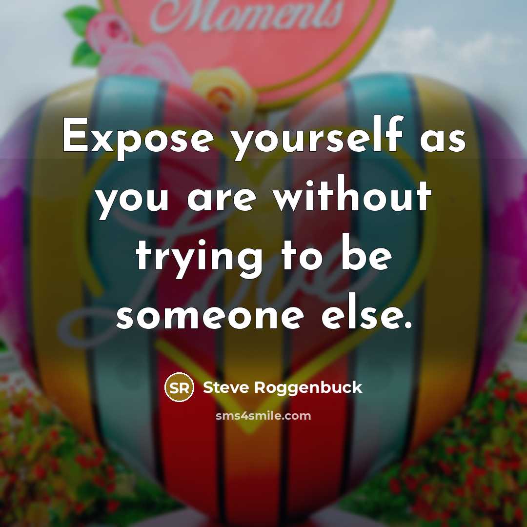“Expose yourself as you are without trying to be someone…” quote by Steve Roggenbuck