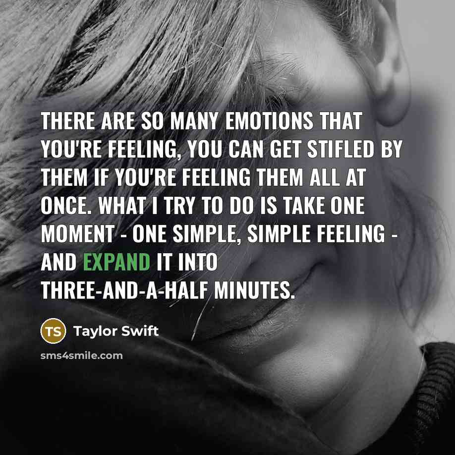 “There are so many emotions that you're feeling, you can…” quote by Taylor Swift